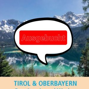 AUSGEBUCHT – Reise Tirol & Oberbayern