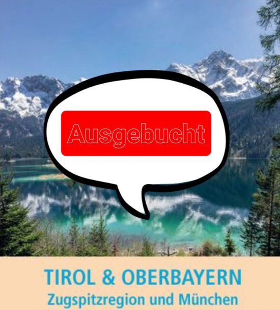 AUSGEBUCHT – Reise Tirol & Oberbayern